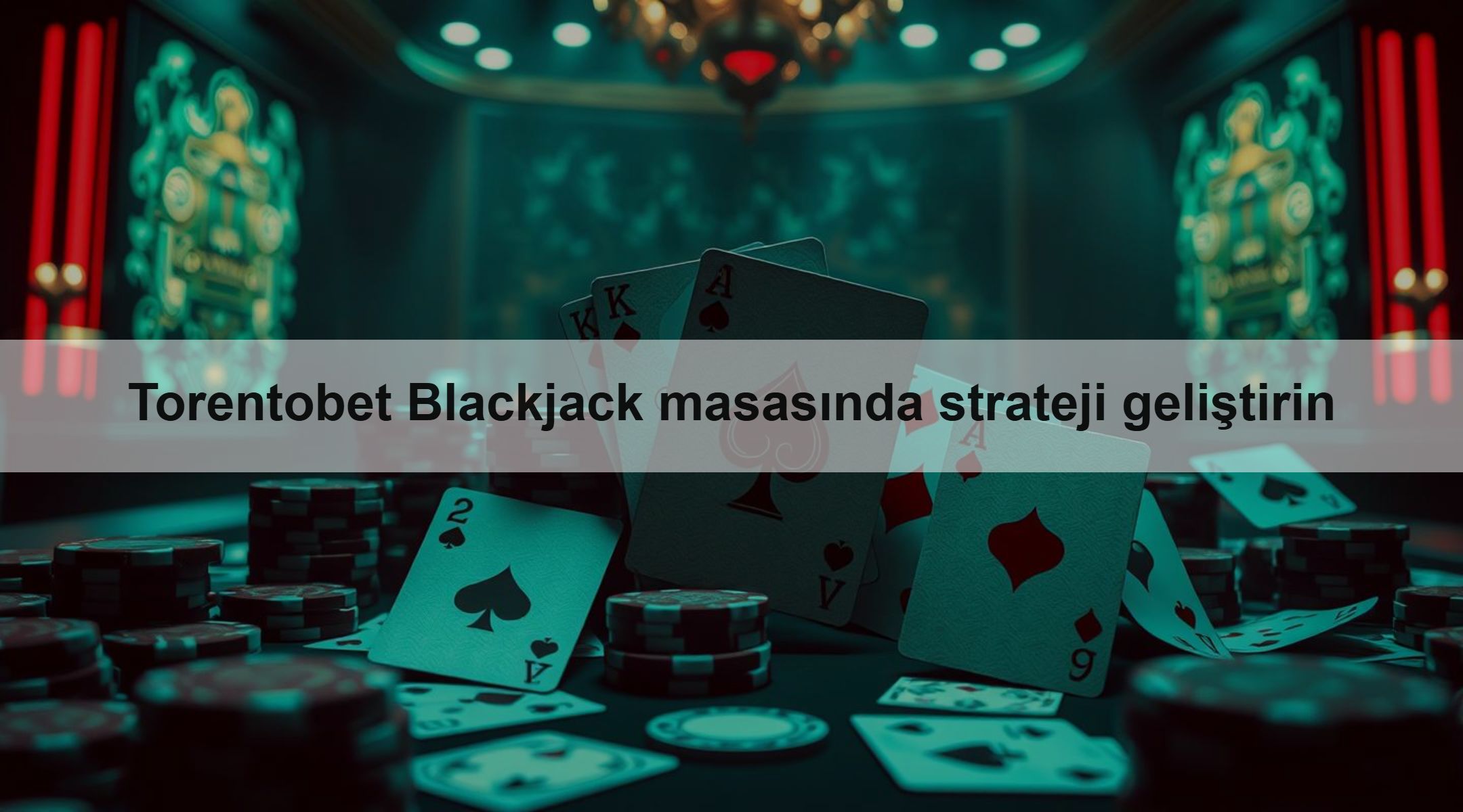 Torentobet Blackjack masasında strateji geliştirin