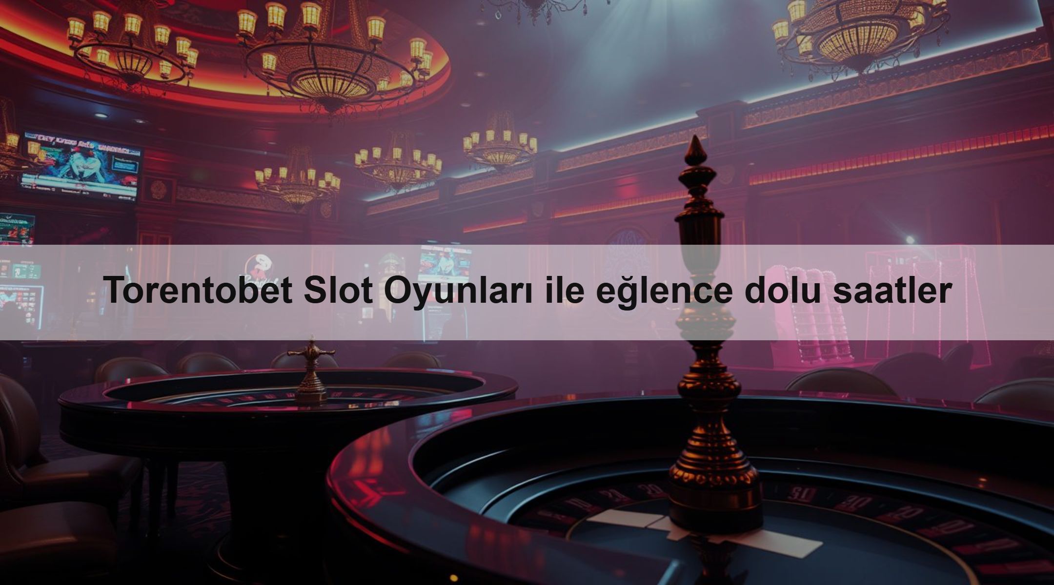 Torentobet Slot Oyunları ile eğlence dolu saatler