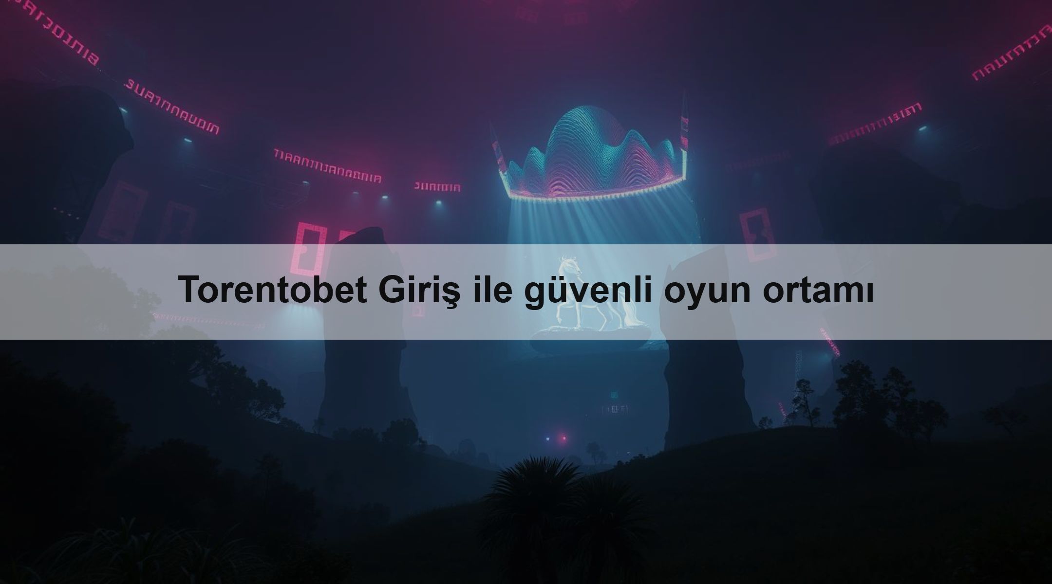 Torentobet Giriş ile güvenli oyun ortamı