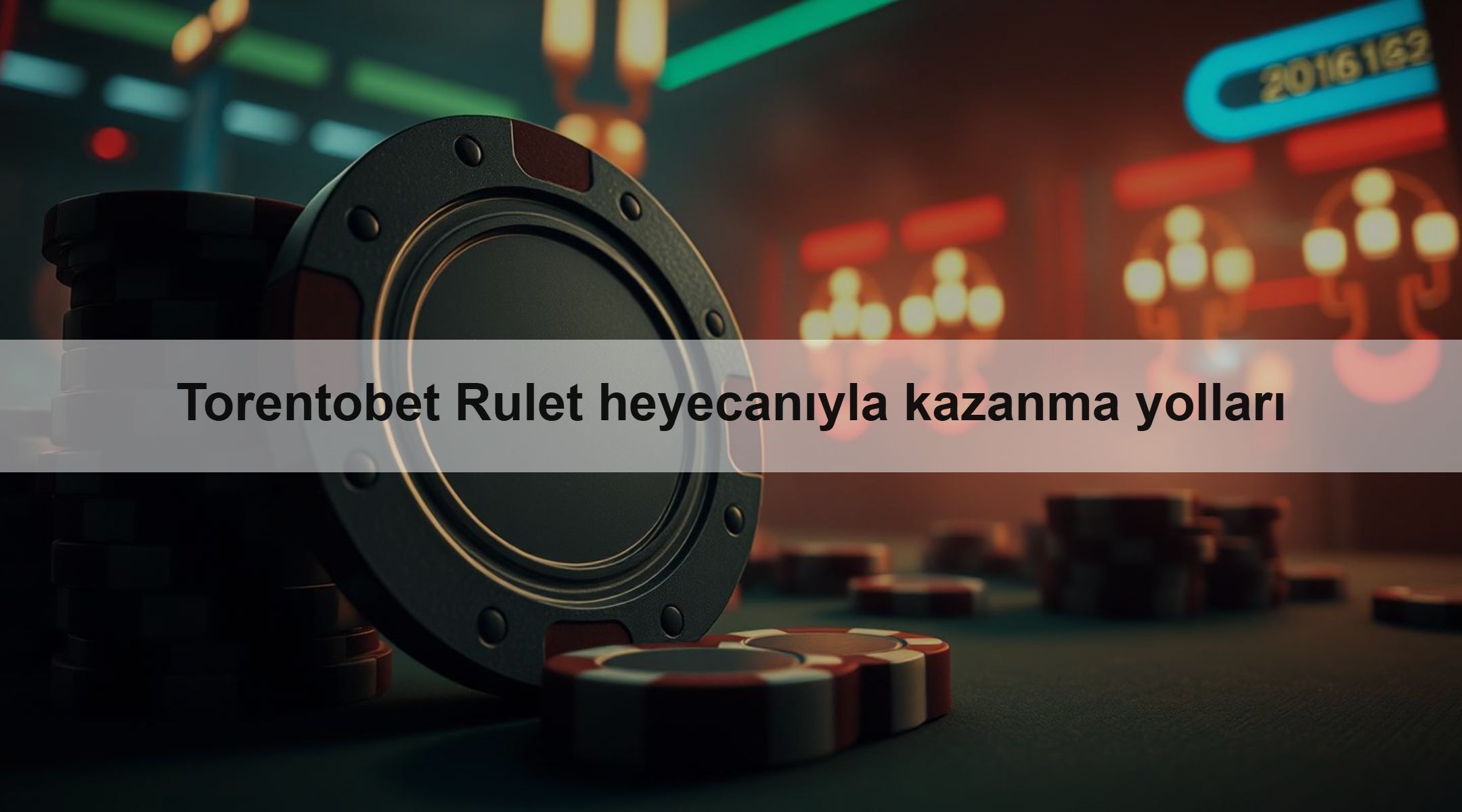 Torentobet Rulet heyecanıyla kazanma yolları