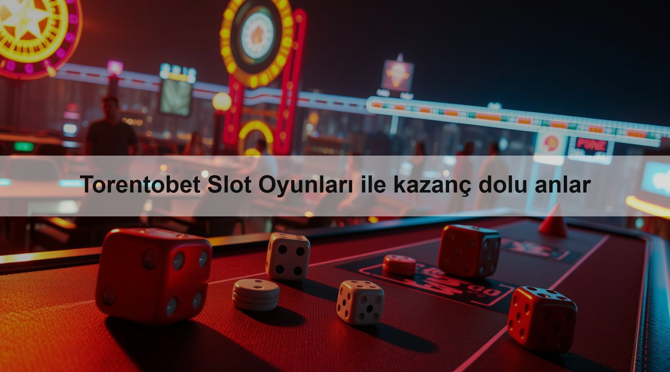 Torentobet Slot Oyunları ile kazanç dolu anlar